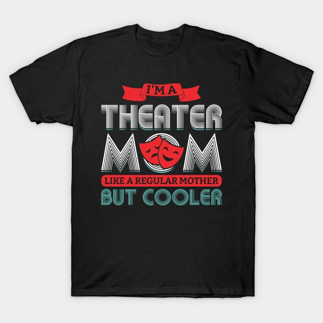 I'm A Theater Mom - Theatre T-Shirt by Peco-Designs